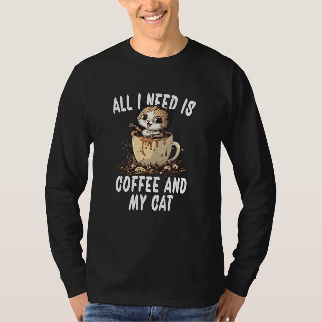 T-shirt All I Need Is Coffee And My Cat (Devant)