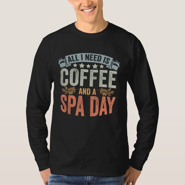 T-shirt All I Need Is Coffee Retro Spa Day A Relaxing Spa  (Devant)