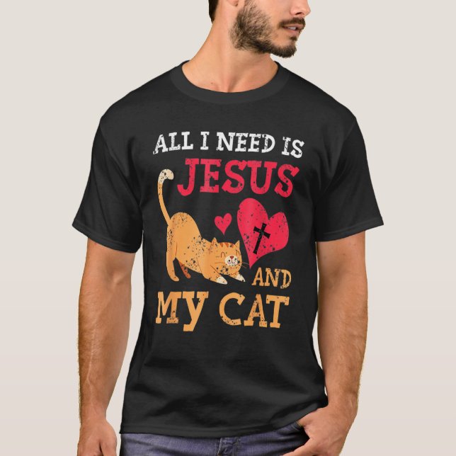 T-shirt All I Need Is Jesus And My Cat Kitten Kitty Cat Ch (Devant)