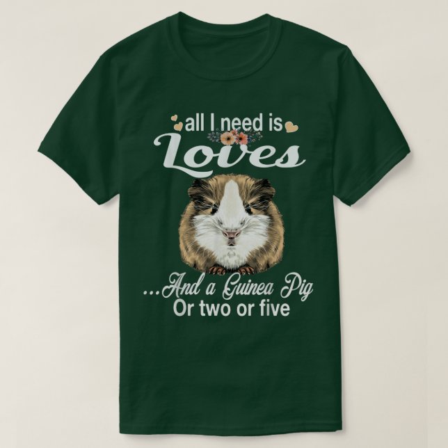 T-shirt All I need is Love and a Guinea Pig  Cute & Funny  (Design devant)