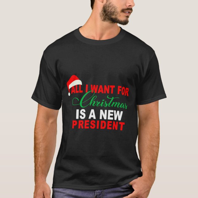 T-shirt All I Want For Christmas Is A New President Xmas _ (Devant)