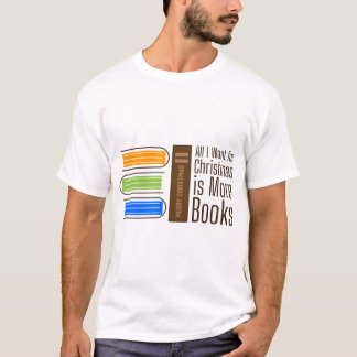 T-shirt All I Want for Christmas is More Books Quote