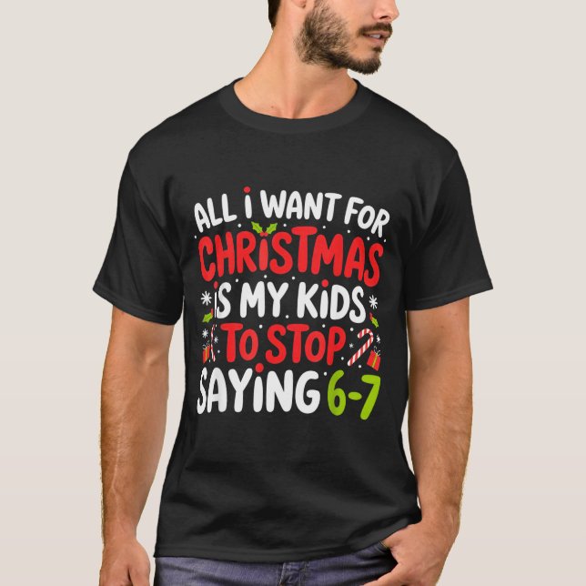 T-shirt All I Want For Christmas Is My Kids To Stop Saying (Devant)