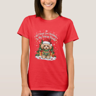 T-shirt All I Want for Christmas Is My Teacup Poodle