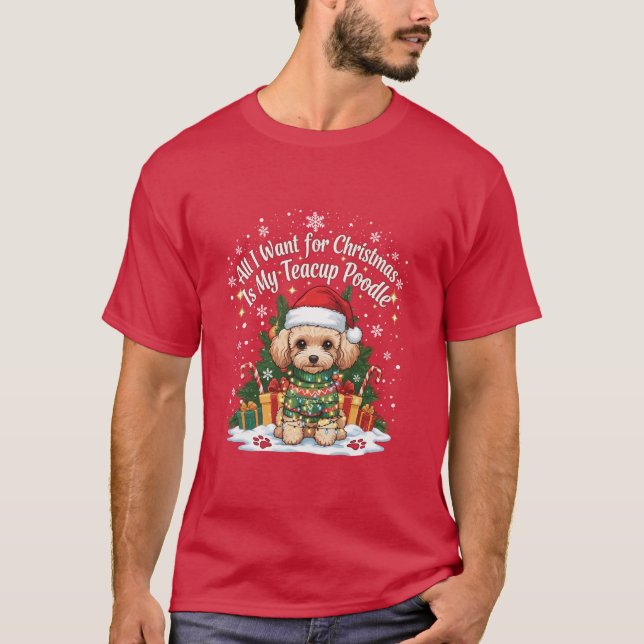 T-shirt All I Want for Christmas Is My Teacup Poodle (Devant)