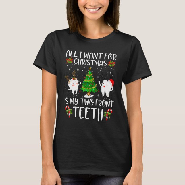 T-shirt All I want for Christmas is My Two Front Teeth (Devant)