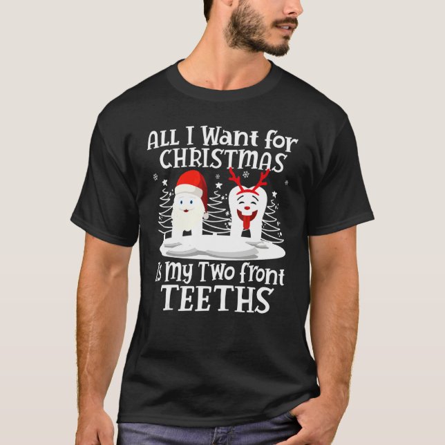 T-shirt All I want for Christmas is My Two Front Teeth San (Devant)