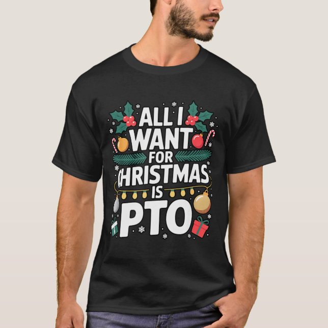T-shirt All I Want For Christmas Is Pto Funny Christmas  (Devant)