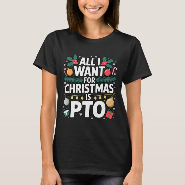 T-shirt All I Want For Christmas Is Pto Funny Christmas  (Devant)