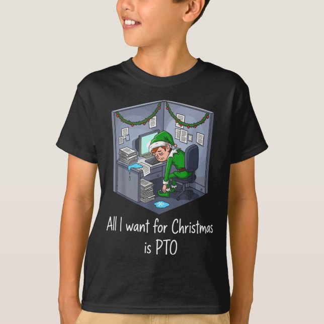 T-shirt All I Want For Christmas Is Pto, Work Holiday Elf  (Devant)