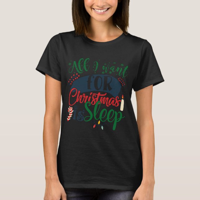 T-shirt All I Want For Christmas Is Sleep Sarcastic Funny  (Devant)