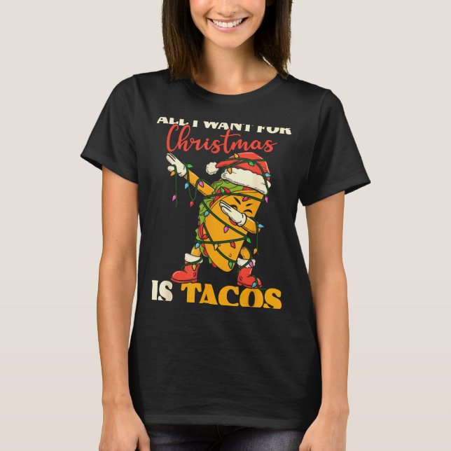 T-shirt All I Want For Christmas Is Tacos Funny Dabbing Me (Devant)