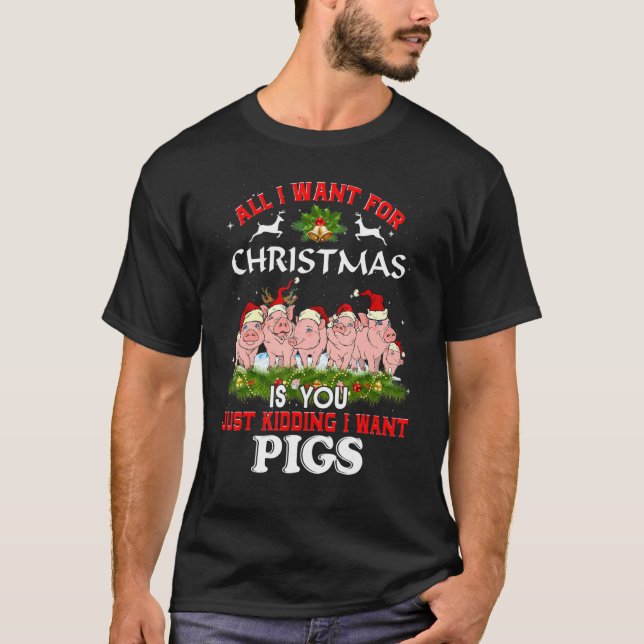T-shirt All I Want For Christmas Is You Just Kidding I Wan (Devant)