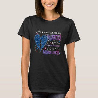 T-shirt All I Want Is For My Daughter In Heaven Know Love 