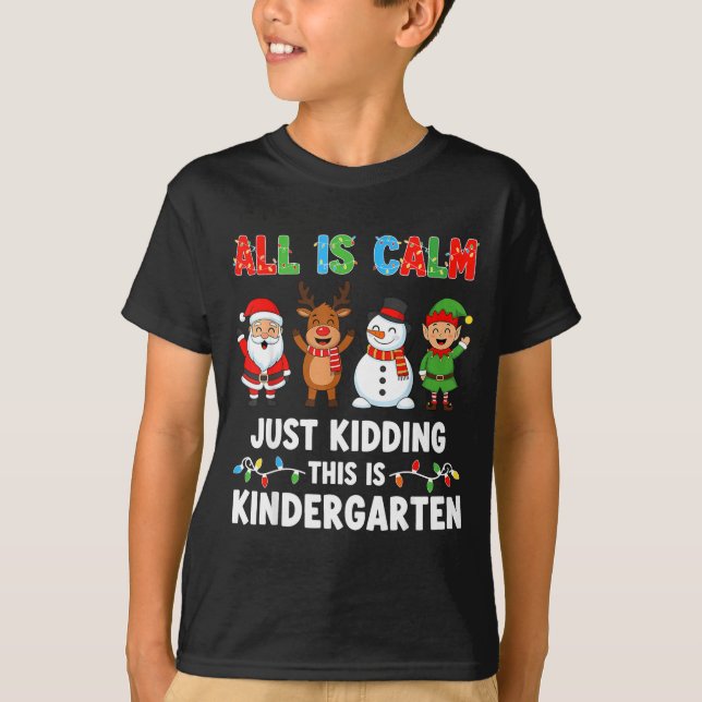 T-shirt All Is Calm Just Kidding This Is Kindergarten Chri (Devant)