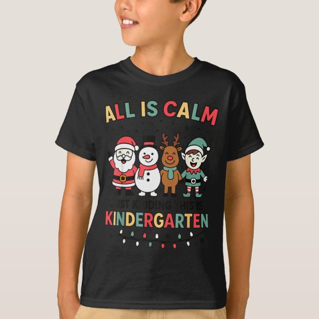 T-shirt All Is Calm Just Kidding This Is Kindergarten Chri (Devant)