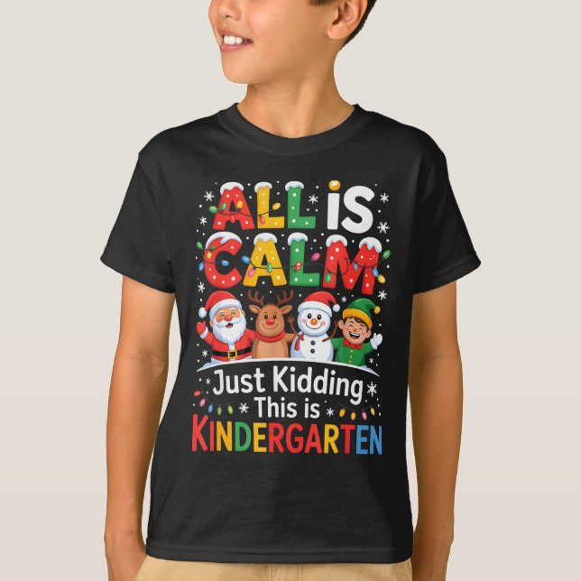 T-shirt All Is Calm Just Kidding This Is Kindergarten Chri (Devant)