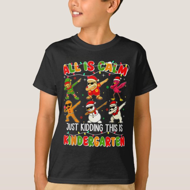 T-shirt All Is Calm Just Kidding This Is Kindergarten Chri (Devant)