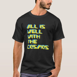 T-shirt All Is Well With The Cosmos Digital Futuristic