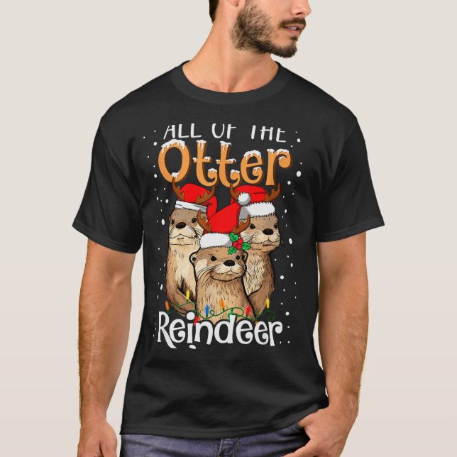 T-shirt All Of The Otter Reindeer Christmas Otters Santa X (Devant)