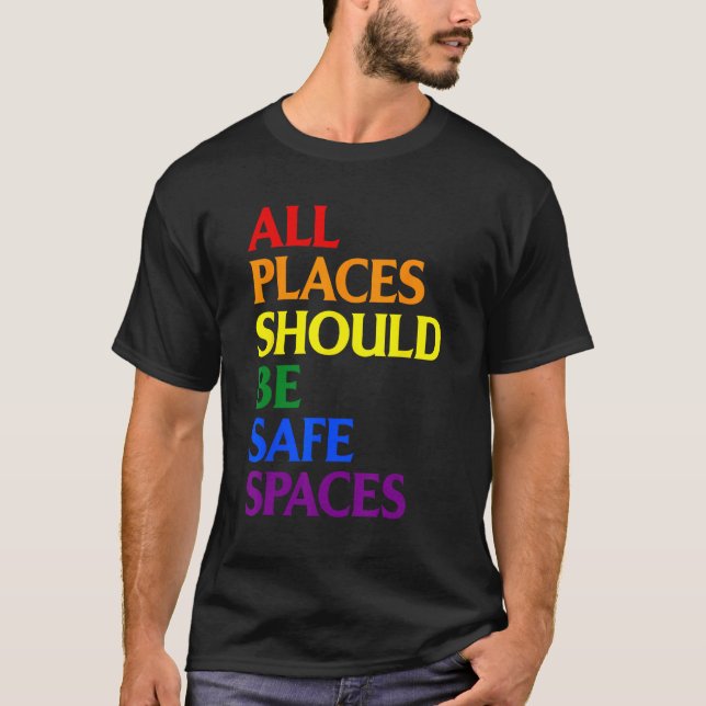 T-shirt All Places Should Be Safe Spaces Gay Pride Ally LG (Devant)