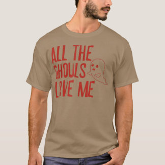 T-shirt All the Ghouls Love Me 143