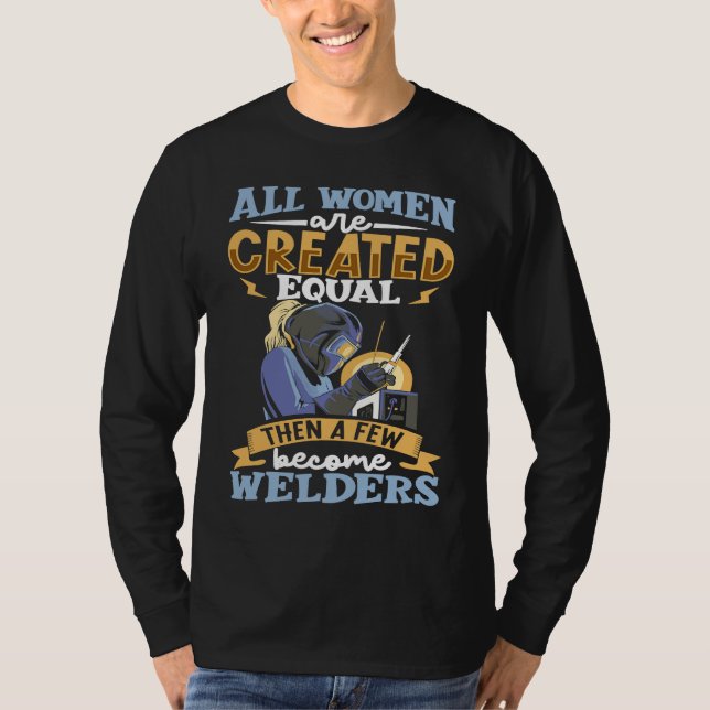 T-shirt All women are created equal then a few become weld (Devant)