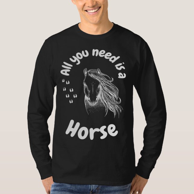 T-shirt All you need is a horse girls riding horses (Devant)