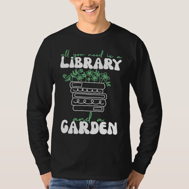 T-shirt All You Need Is A Library And A Garden (Devant)