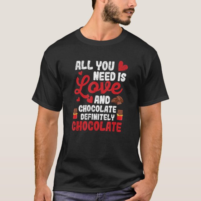 T-shirt All You Need Is Love And Chocolate  Valentine's Da (Devant)