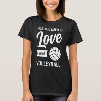 T-shirt All You Need Is Love And Volleyball - Valentine's 