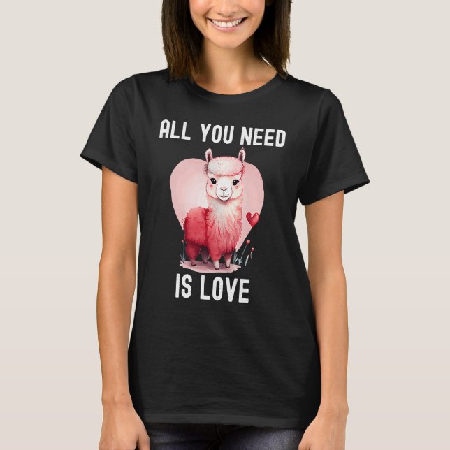 T-shirt All you need is love with heart Llama Valentine's  (Devant)