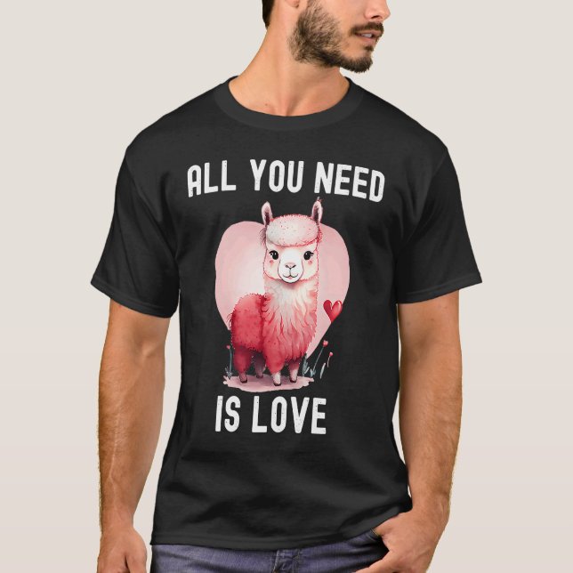 T-shirt All you need is love with heart Llama Valentine's  (Devant)