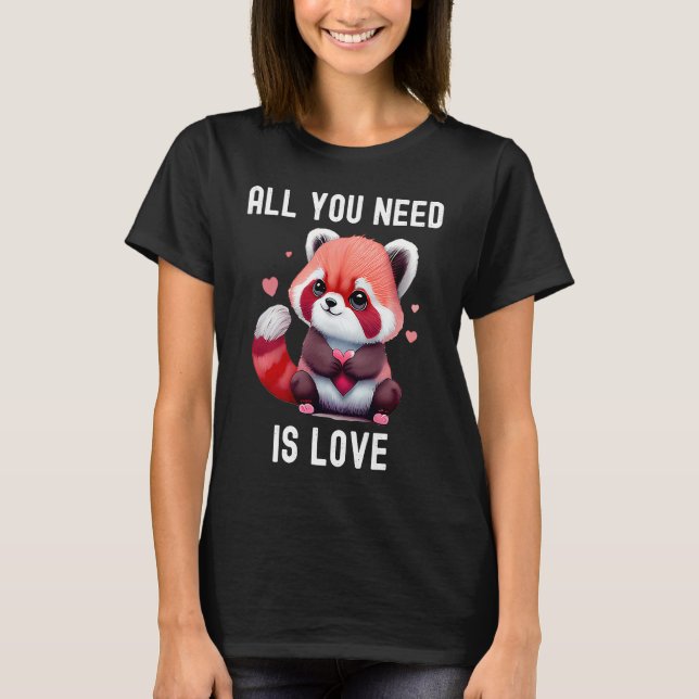 T-shirt All you need is love with heart red panda Valentin (Devant)
