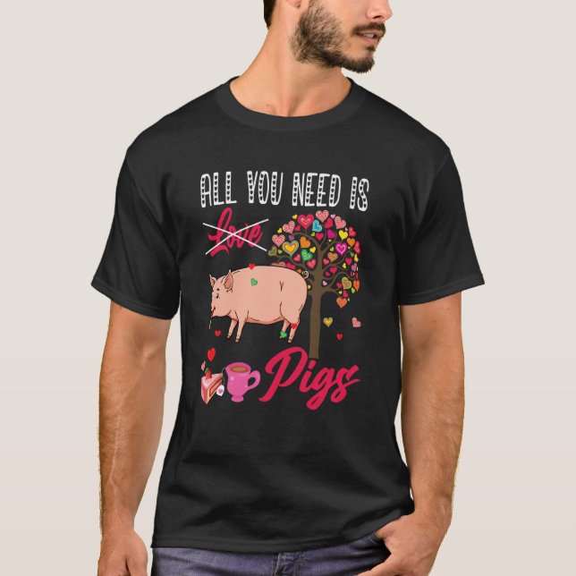 T-shirt All You Need Is Pigs Valentine's Day Hearts Farmer (Devant)