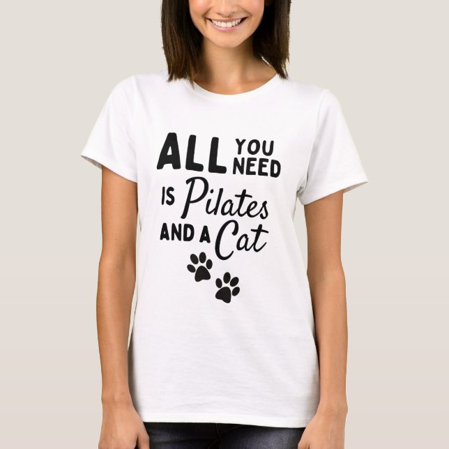 T-shirt All you need is pilates and a cat (Devant)