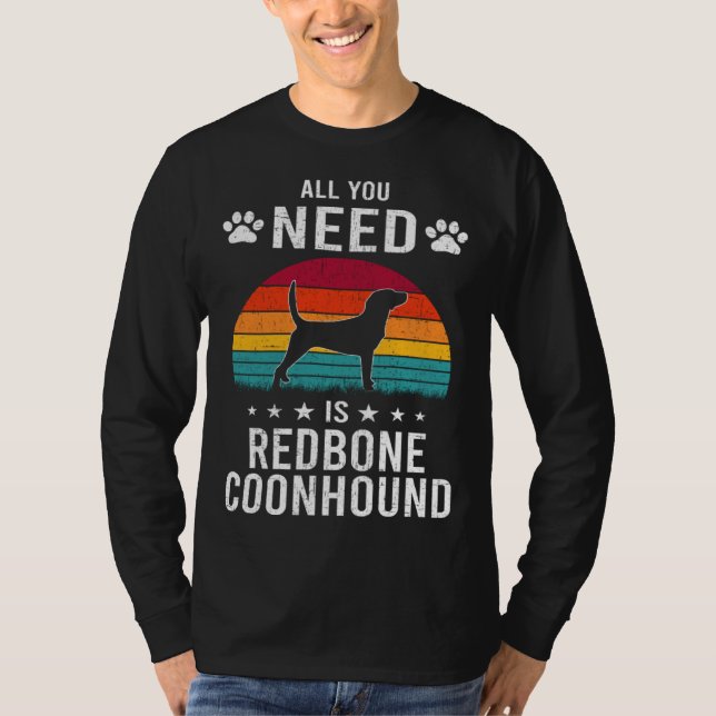 T-shirt All You Need is Redbone Coonhound Dog (Devant)