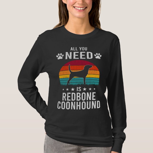 T-shirt All You Need is Redbone Coonhound Dog (Devant)