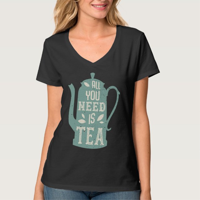 T-shirt All you need is Tea Teacup Teapot (Devant)