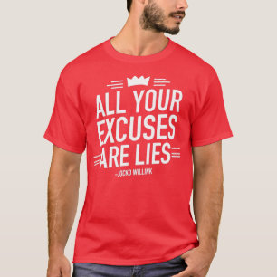 T-shirt All Your excuses Are Lies