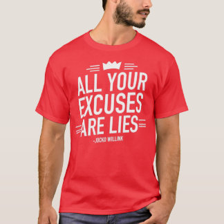 T-shirt All Your excuses Are Lies