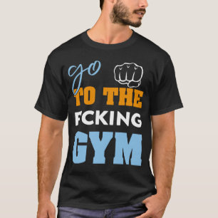 T-shirt Aller à la f cking gym muscles Cool GYM