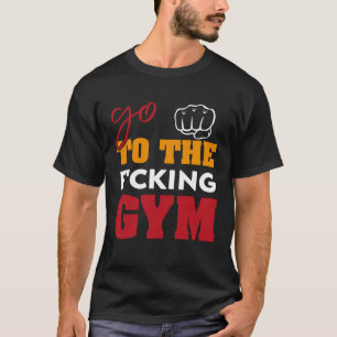 T-shirt Aller à la f cking gym Saying muscles GYM