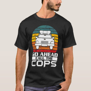 T-shirt Aller De L'Avant Appelez La Police Policière Appuy