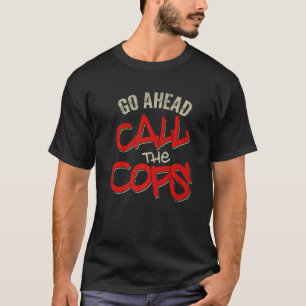 T-shirt Aller De L'Avant Appelez Les Policiers Pun Plaisan