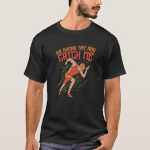 T-shirt Aller De L'Avant Essayer De Me Attraper Piste Et C