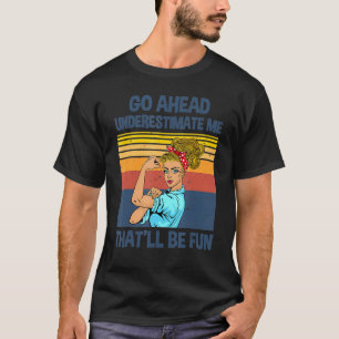 T-shirt Aller de l'avant me sous-estimer Ce sera amusant