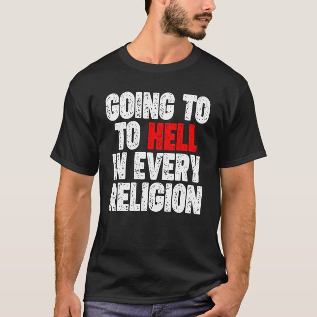 T-shirt Aller En Enfer Dans Chaque Religion (Devant)