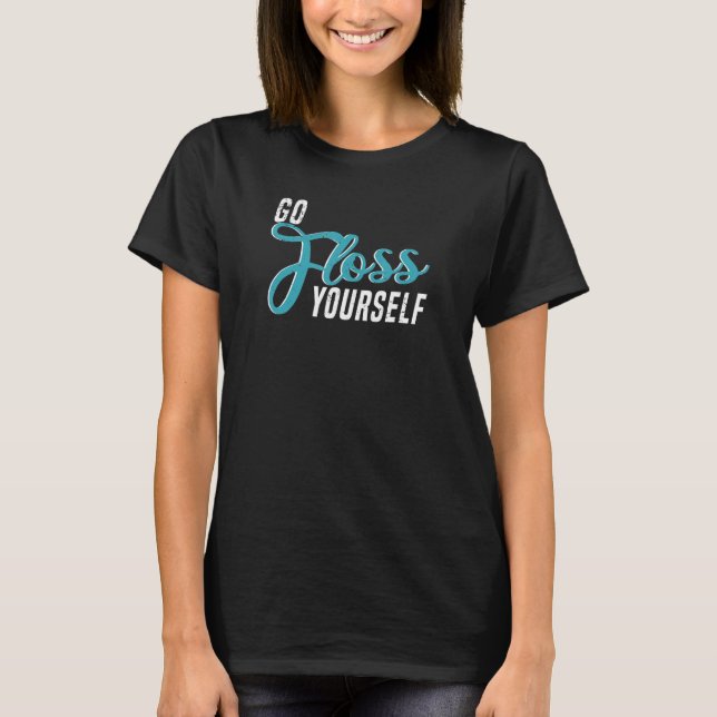 T-shirt Aller Floss Yourself Dental Assistant & Dentistrie (Devant)