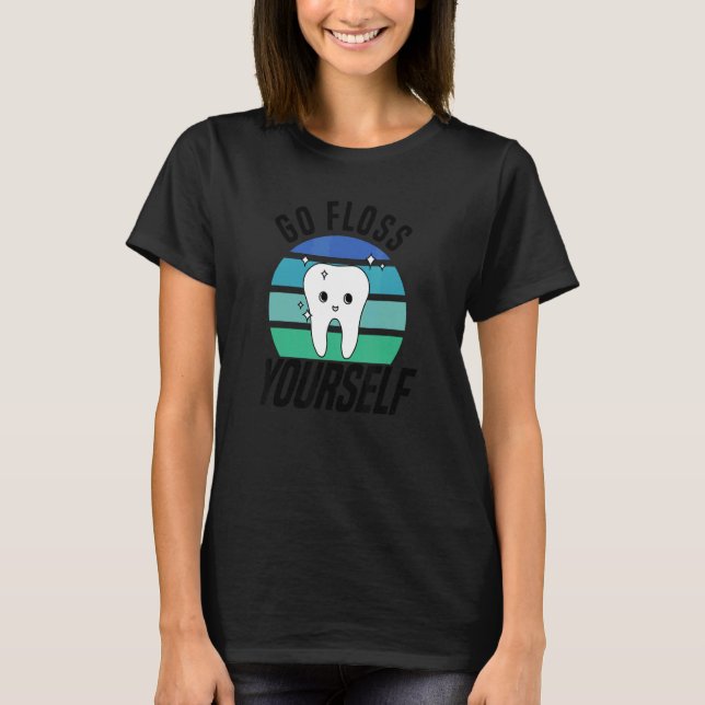 T-shirt Aller Floss Yself Dental Assistant & Dentistry De (Devant)